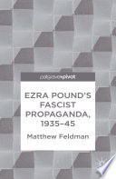 Ezra Pound's fascist propaganda, 1935-45 /