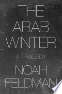 The Arab winter : a tragedy /