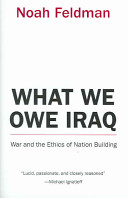 What we owe Iraq : war and the ethics of nation building /