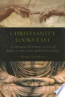 Christianity looks east : comparing the spiritualities of John of the Cross and Buddhaghosa /