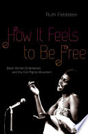 How it feels to be free : black women entertainers and the civil rights movement /