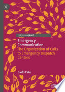 Emergency Communication : The Organization of Calls to Emergency Dispatch Centers /
