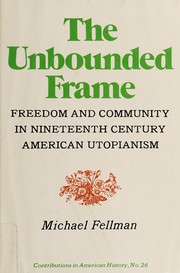 The unbounded frame ; freedom and community in nineteenth century American utopianism.