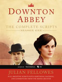 Downton Abbey : the complete scripts.