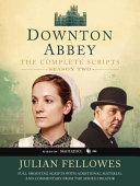 Downton Abbey : the complete scripts.