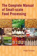 Complete manual of small-scale food processing : Peter Fellows.
