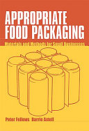 Appropriate food packaging : materials and methods for small businesses /