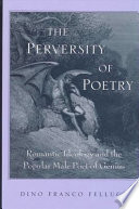 The perversity of poetry : romantic ideology and the popular male poet of genius /