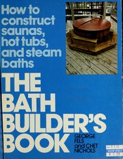 The bath builder's book : how to construct saunas, hot tubs, and steam baths /