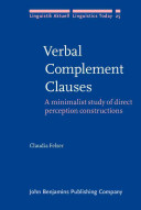 Verbal complement clauses : a minimalist study of direct perception constructions /