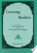 Crossing borders : a critical introduction to the works of Mary Rose Callaghan /