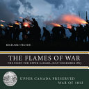 The flames of war : the fight for Upper Canada, July-December 1813 /