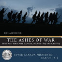 The ashes of war : the fight for Upper Canada, August 1814-March 1815 /