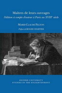 Maîtres de leurs ouvrages : l'édition à compte d'auteur à Paris au XVIIIe siècle /