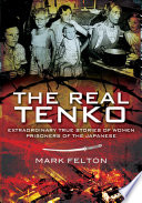 The real Tenko : extraordinary true stories of women prisoners of the Japanese /