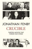Crucible : thirteen months that forged our world /