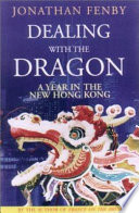 Dealing with the dragon : a year in the new Hong Kong /