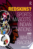 Redskins? : sport mascots, indian nations and white racism /