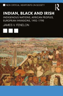 Indian, Black and Irish : indigenous nations, African peoples, European invasions, 1492-1790 /