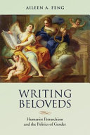 Writing beloveds : humanist Petrarchism and the politics of gender /
