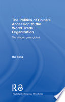 The politics of China's accession to the World Trade Organization : the dragon goes global /