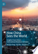 How China Sees the World : Insights From China's International Relations Scholars /