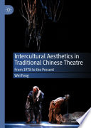 Intercultural Aesthetics in Traditional Chinese Theatre : From 1978 to the Present /