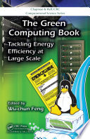 The green computing book : tackling energy efficiency at large scale /