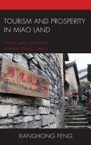 Tourism and prosperity in Miao land : power and inequality in rural ethnic China /