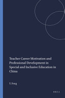 Teacher career motivation and professional development in special and inclusive education in China /