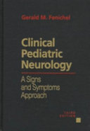 Clinical pediatric neurology : a signs and symptoms approach /