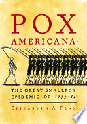 Pox Americana : the great smallpox epidemic of 1775-82 /
