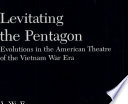 Levitating the Pentagon : evolutions in the American theatre of the Vietnam War era /