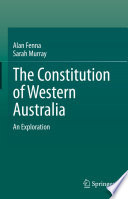 The Constitution of Western Australia : An Exploration /