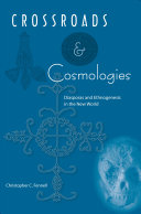 Crossroads and cosmologies : diasporas and ethnogenesis in the new world /
