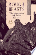 Rough beasts : the monstrous in Irish fiction, 1800-2000 /