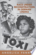 Race under reconstruction in German cinema : Robert Stemmle's Toxi /