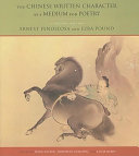 The Chinese written character as a medium for poetry : a critical edition /