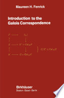 Introduction to the Galois Correspondence /
