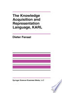 The Knowledge Acquisition and Representation Language, KARL /