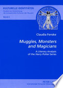 Muggles, monsters and magicians : a literary analysis of the Harry Potter series /