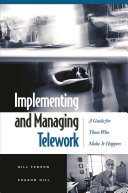 Implementing and managing telework : a guide for those who make it happen /