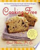 Cooking free : 200 flavorful recipes for people with food allergies and multiple food sensitivities /