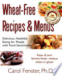 Wheat-free recipes & menus : delicious, healthful eating for people with food sensitivities /