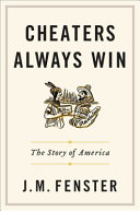 Cheaters always win : the story of America /