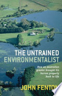 The untrained environmentalist how an Australian grazier brought his barren property back to life.