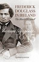 Frederick Douglass in Ireland : the 'black O'Connell' /