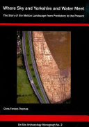 Where sky and Yorkshire and water meet : the story of the Melton landscape from prehistory to the present /