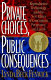 Private choices, public consequences : reproductive technology and the new ethics of conception, pregnancy, and family /