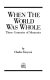 When the world was whole : three centuries of memories /